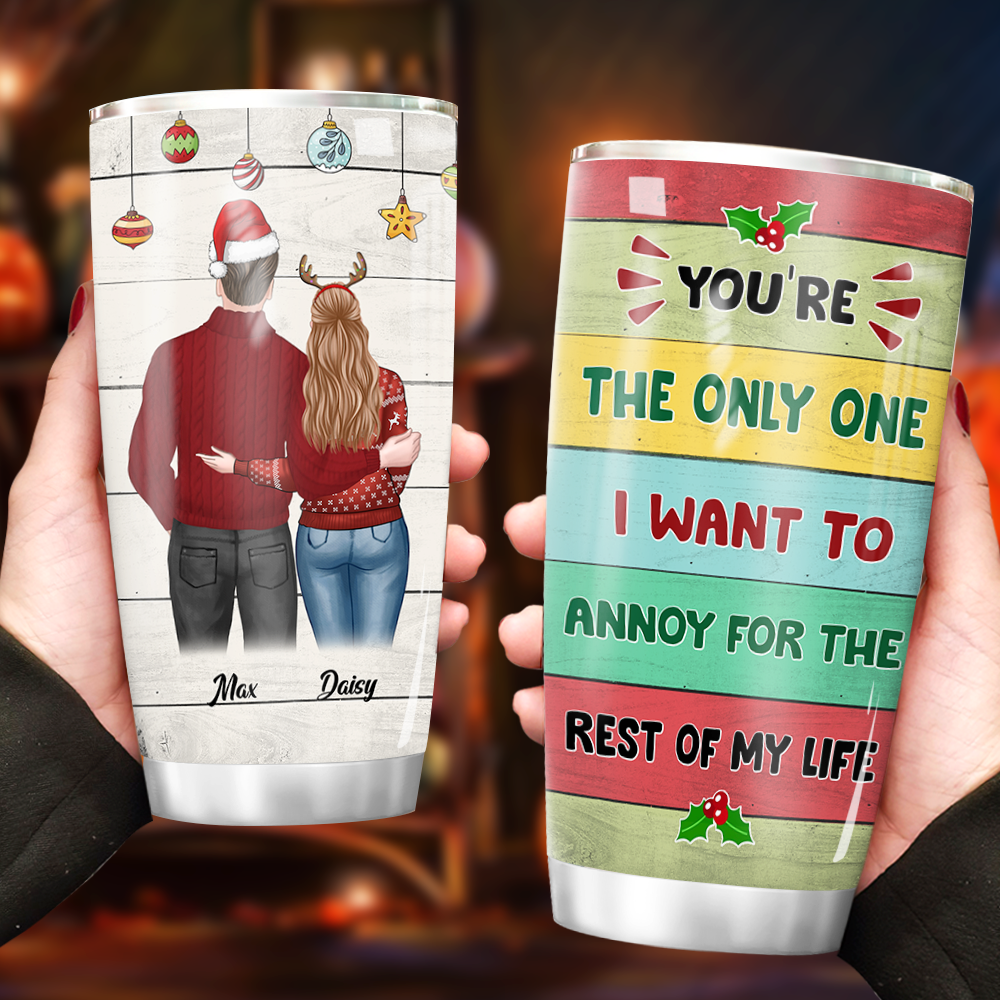 You're The Only One I Want To Annoy For The Rest Of My Life Couple Tumbler, Best Gift For Couple, Husband, Wife