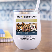 Thumbnail for Time To Get Up Early- 12oz Personalized 304 Grade Stainless Steel Dog Tumbler - Jonxifon