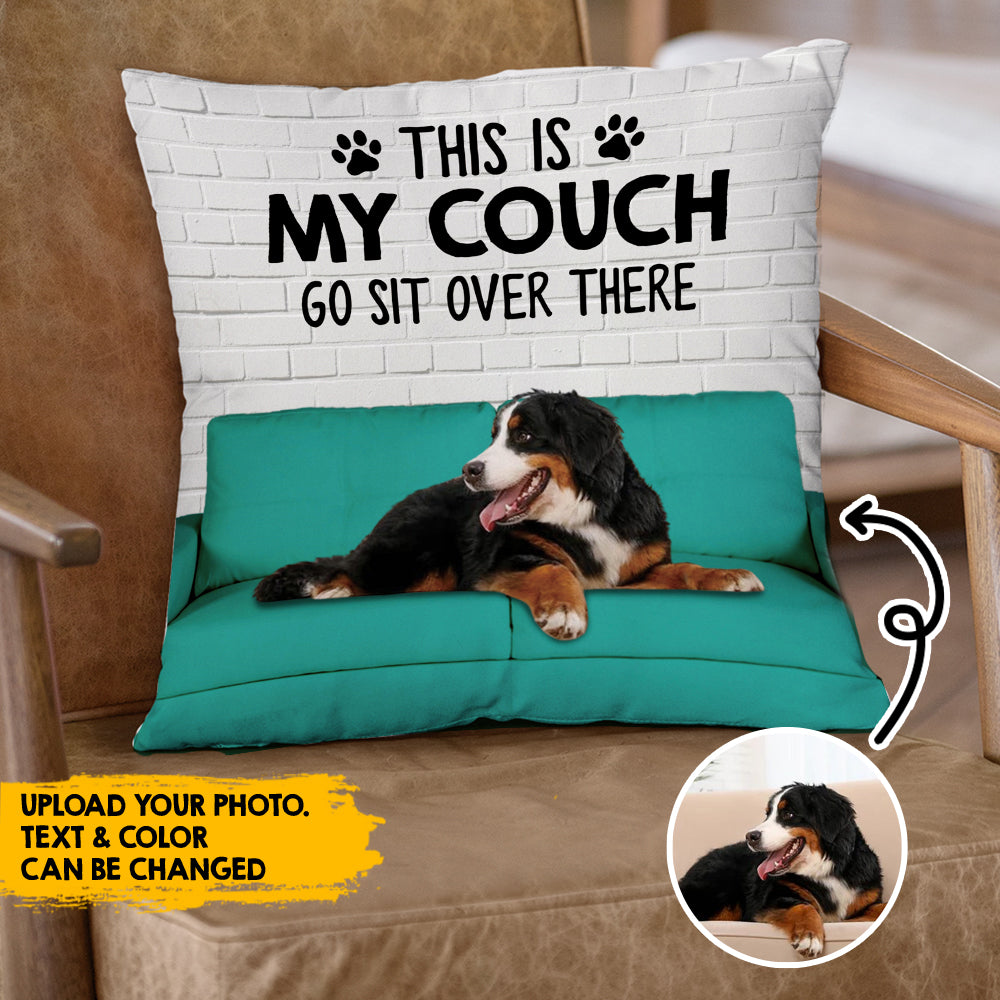 Custom Dog Photo This Is My Couch Sit Over There Pillow, Custom Gift For Dog Lovers PhuongAn