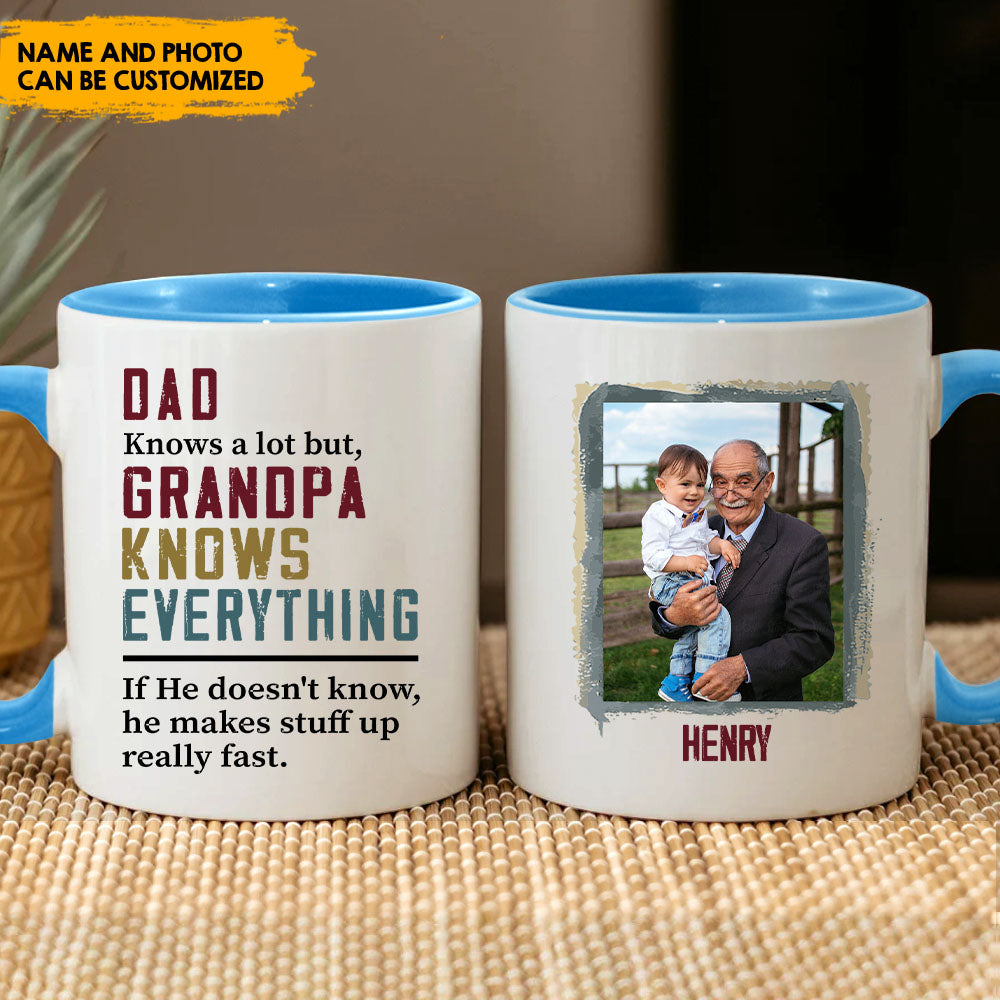 Dads Know A Lot But Grandpa Knows Everything Customized Grandpa Photo With Name Personalized Mug