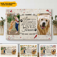 Thumbnail for If Love could have saved you You would have LIVED forever - Personalized Pet Photo Canvas