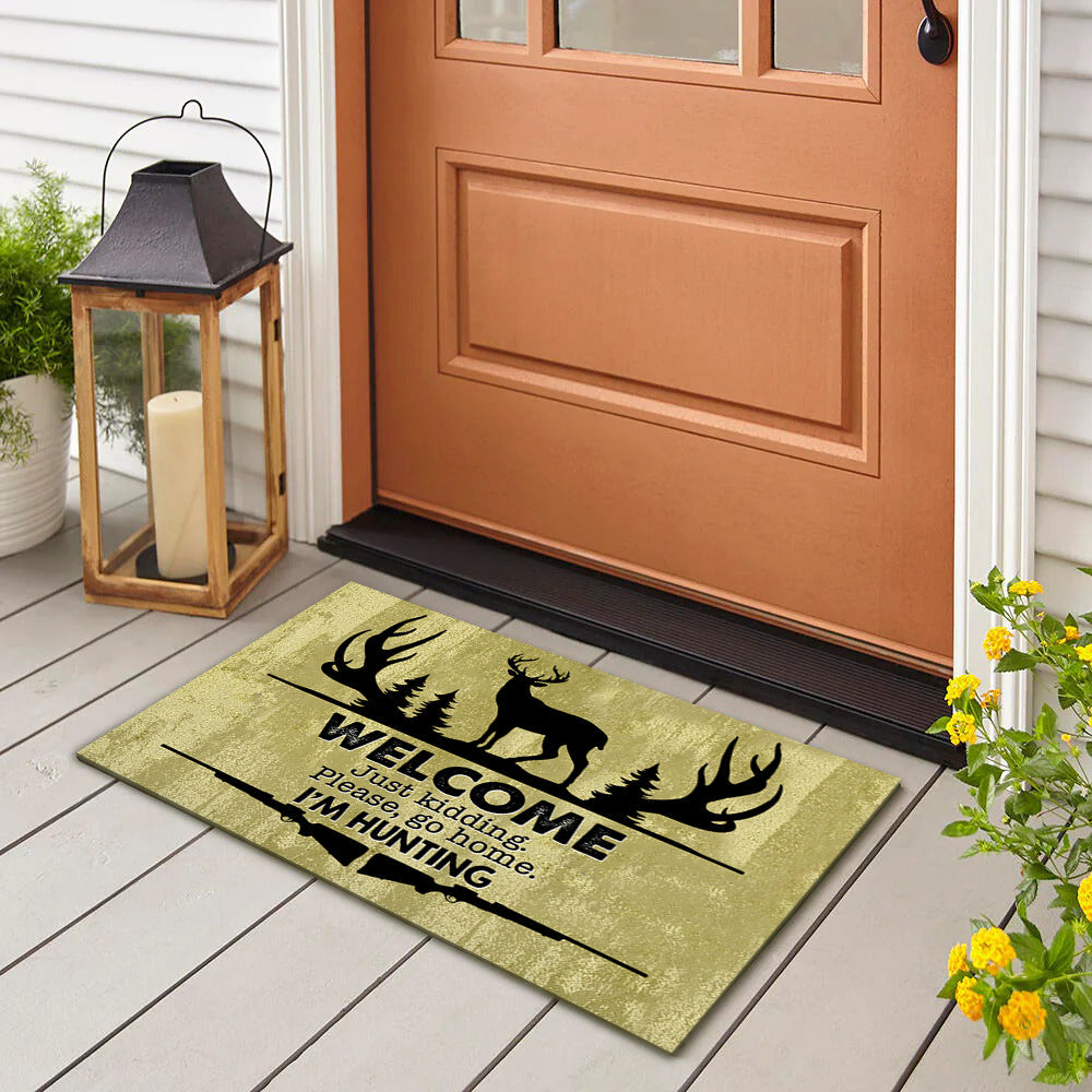 Welcome Just Kidding Please Go Home I'm Hunting - Funny Doormat