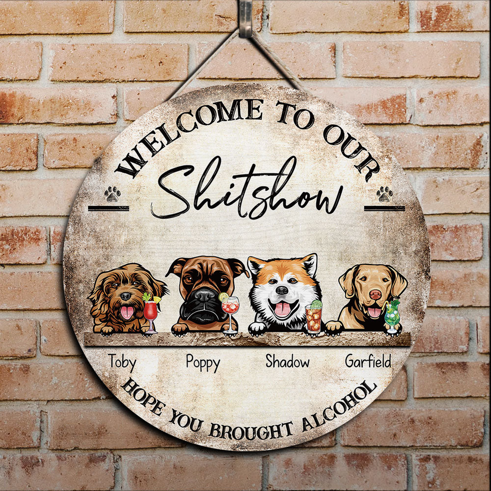 The Shitshow - Hope You Brought Alcohol, Door Sign For Dog Lover's Home - Jonxifon