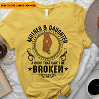 Thumbnail for Mother And Daughter A Bond That Can't Be Broken - Personalized T-Shirt