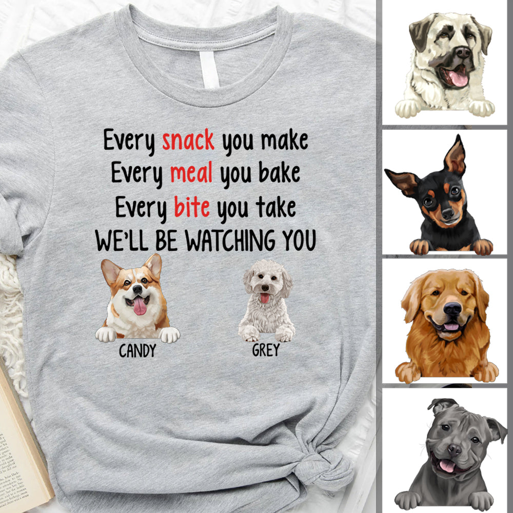 Every Snack You Make, Dog Lovers Gift - Personalized T-shirt