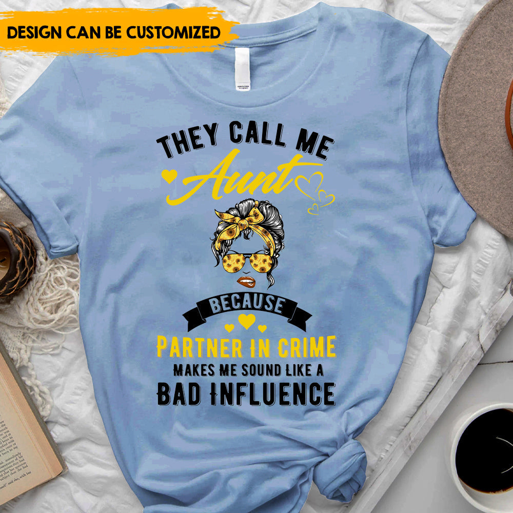 They Call Me Aunt Because - Personalized T-Shirt, Gift For Sister, Auntie