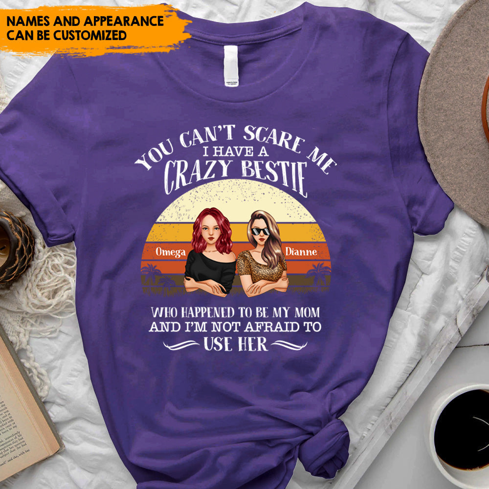 You Can't Scare Me I Have A Crazy Mom - Personalized Mother And Daughter