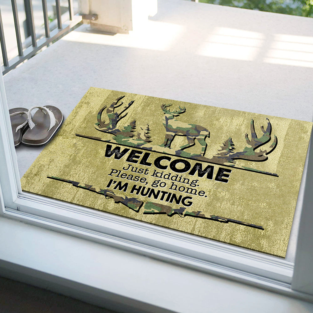 Welcome Just Kidding Please Go Home I'm Hunting - Funny Doormat