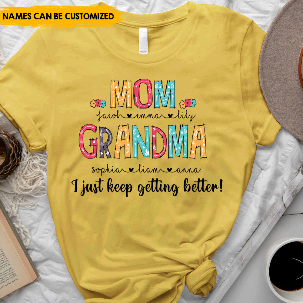 I Just Keep Getting Better - Personalized T-Shirt, Perfect Mother's Day Gift