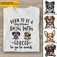 Thumbnail for Born to be stay-at-home Dog Mom  Personalized T-shirt