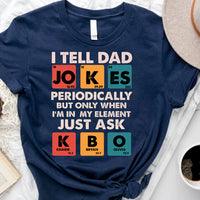 Thumbnail for I tell dad jokes periodically - Personalized Tshirt