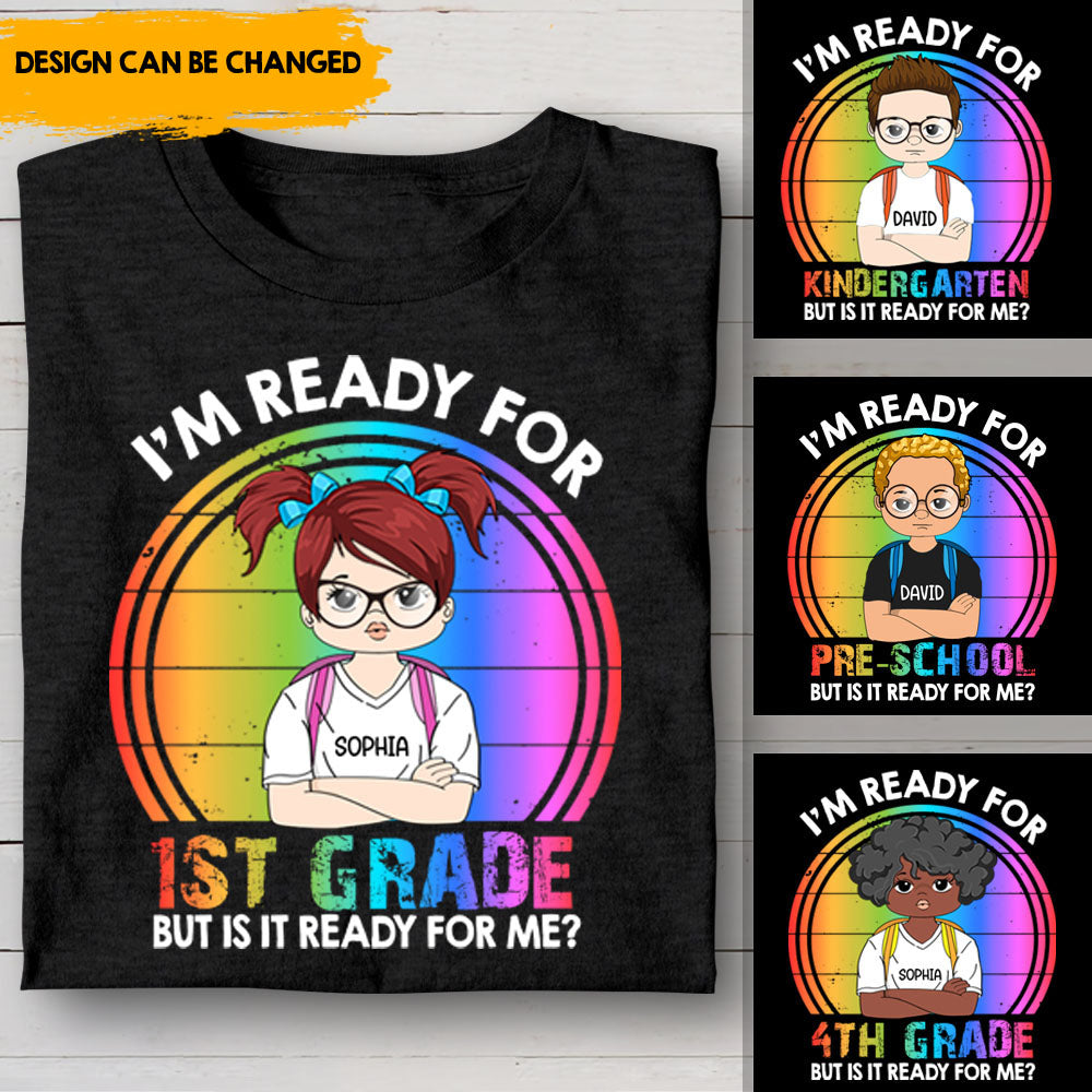 I'm Ready For Kindergarten But Is It Ready For Me Back To School Personalized T-Shirt