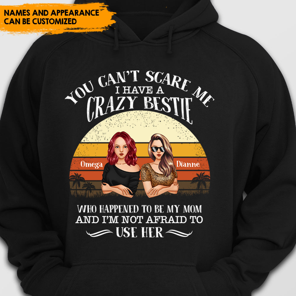 You Can't Scare Me I Have A Crazy Mom - Personalized Mother And Daughter