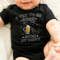 Thumbnail for I try to be good but I take after my DADDY - Personalized Onesie