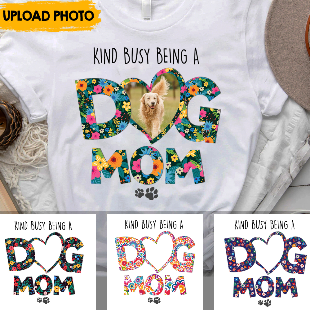 Kinda Busy Being A Dog Mom - Personalized T-shirt, Mother's Day Gift For Dog Moms