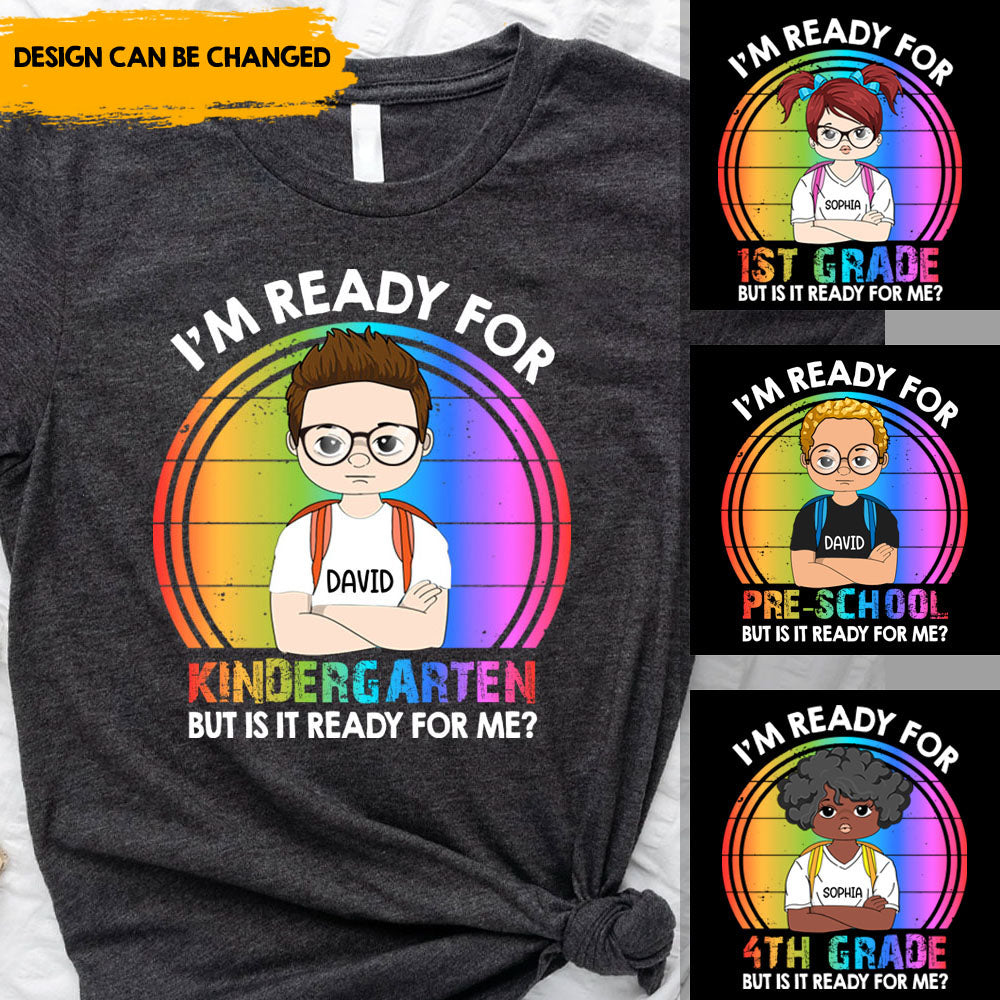 I'm Ready For Kindergarten But Is It Ready For Me Back To School Personalized T-Shirt