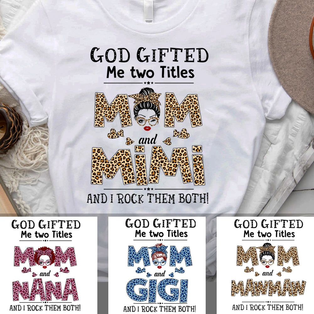 God Gifted Me Two Titles - Personalized T-Shirt, Gift For Mother's Day