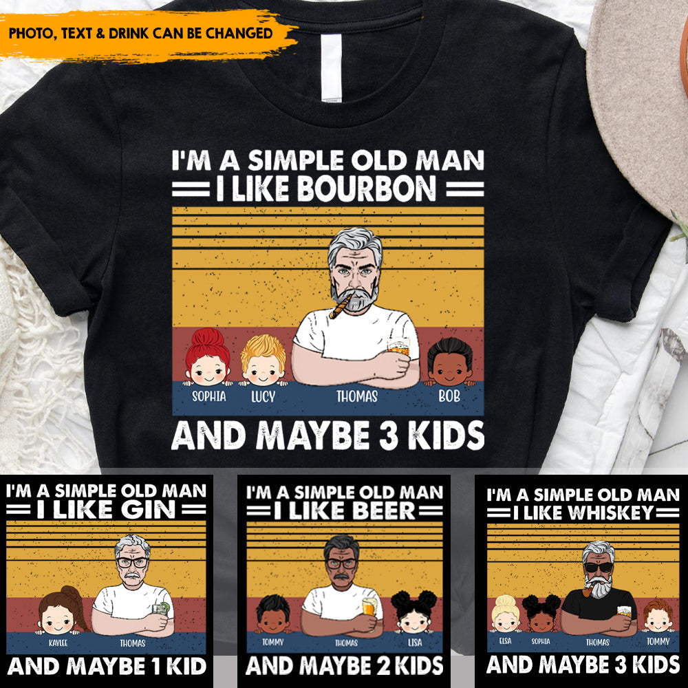 I'm a Simple Old Man I Like Bourbon Personalized Shirt Custom Kid Name