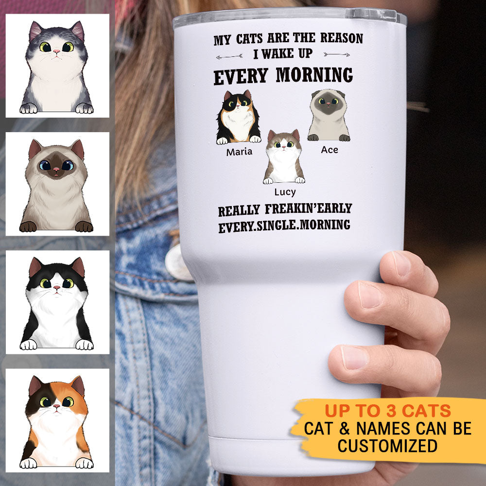 My Cat Is The Reason I Wake Up Every Morning - Personalized 304 Grade Stainless Steel Cat Tumbler 30oz - Jonxifon