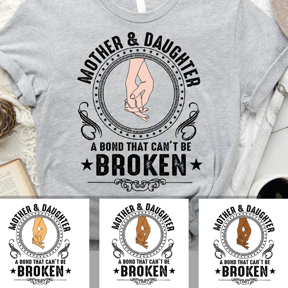 Mother And Daughter A Bond That Can't Be Broken - Personalized T-Shirt