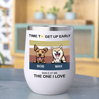 Thumbnail for Time To Get Up Early- 12oz Personalized 304 Grade Stainless Steel Dog Tumbler - Jonxifon