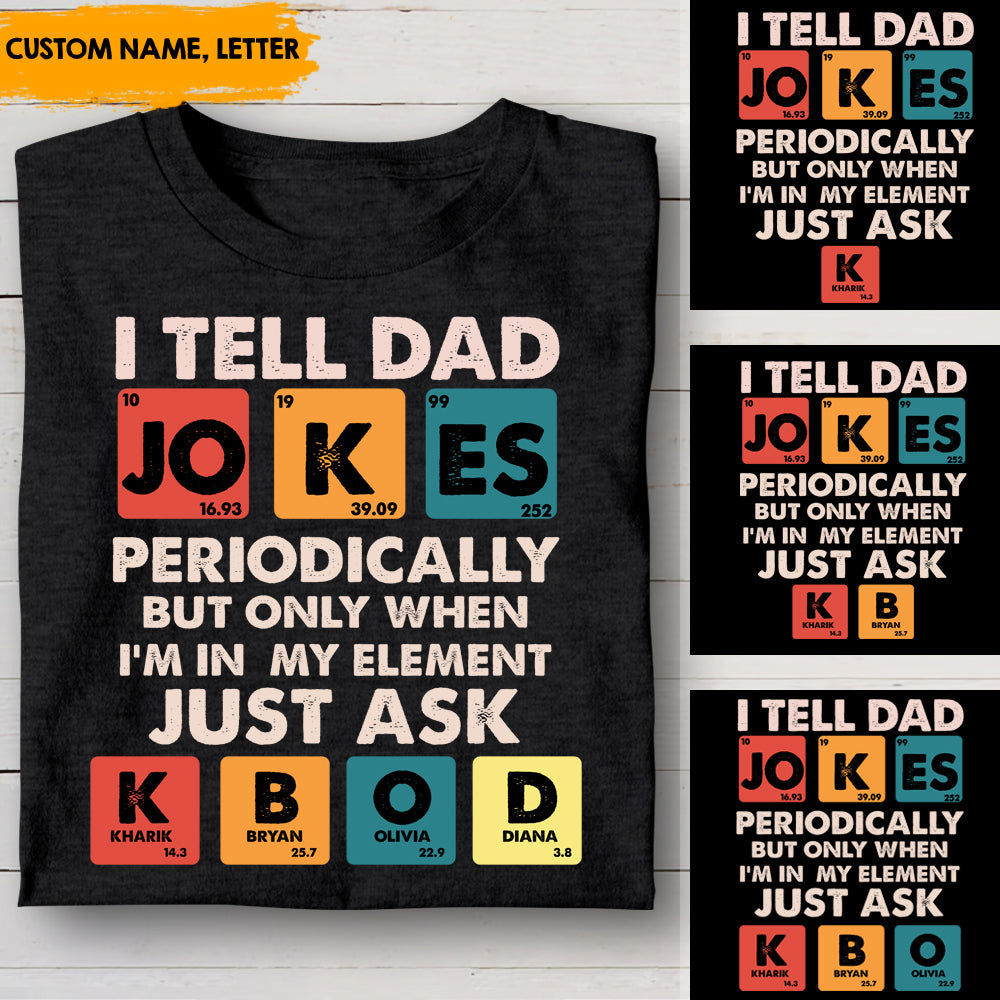 I tell dad jokes periodically - Personalized Tshirt