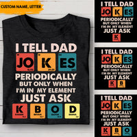 Thumbnail for I tell dad jokes periodically - Personalized Tshirt