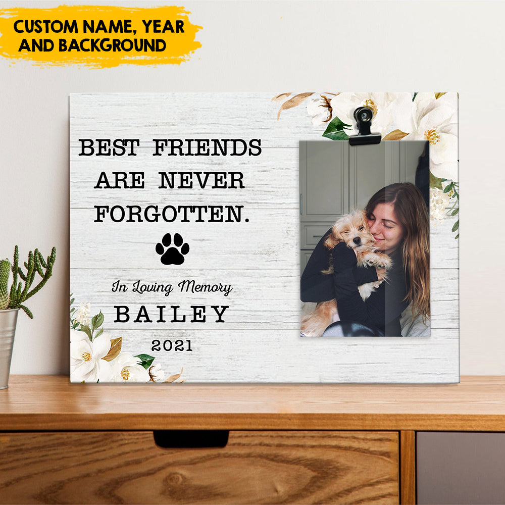 Best Friends are never forgotten - Family Photo Clip Frame