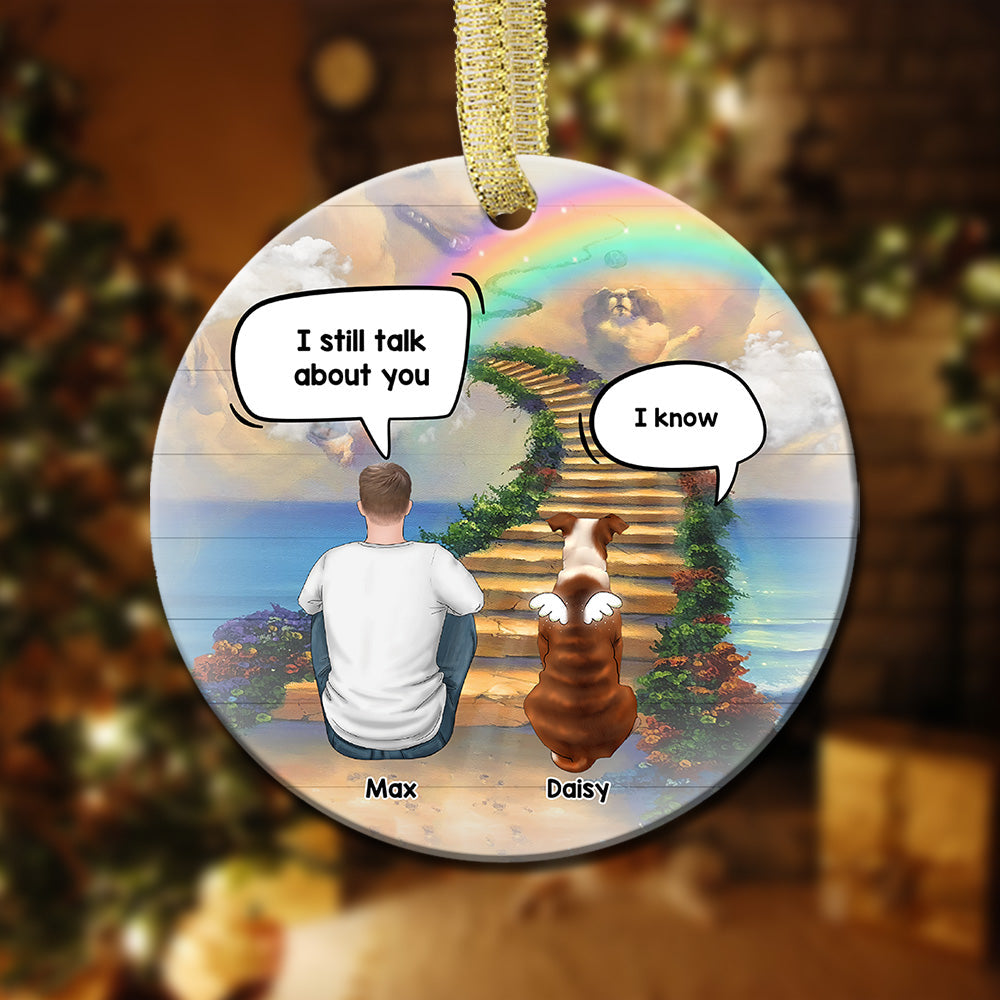 Personalized I Still Talk About You Memorial Dog Loss Of Pet Ceramic Christmas Ornament CHI-YEN