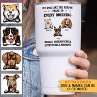 Thumbnail for My Dog Is The Reason I Wake Up Every Morning - 30oz Personalized 304 Grade Stainless Steel Dog Tumbler - Jonxifon