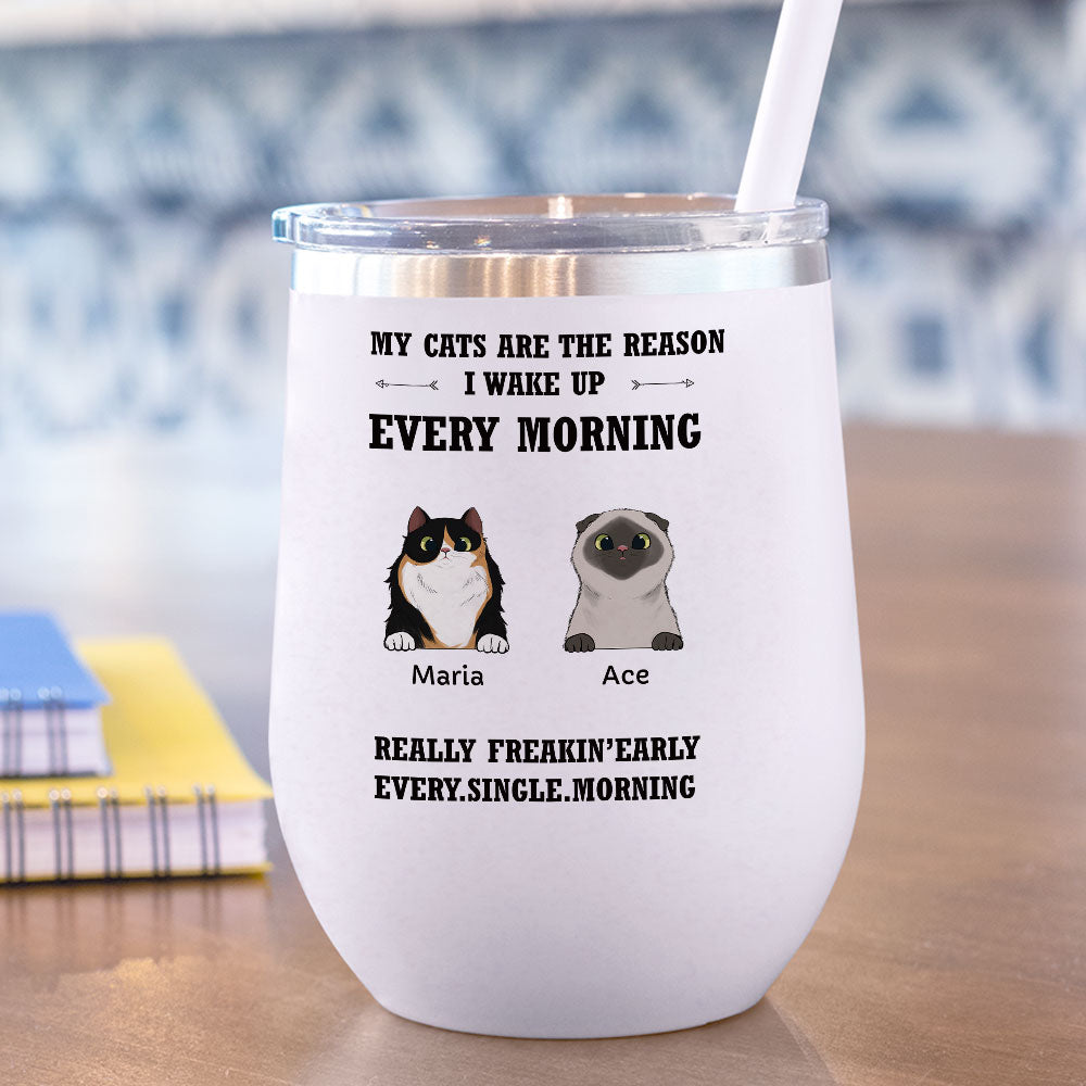 My Cat Is The Reason I Wake Up Every Morning - 12oz Personalized 304 Grade Stainless Steel Cat Tumbler - Jonxifon