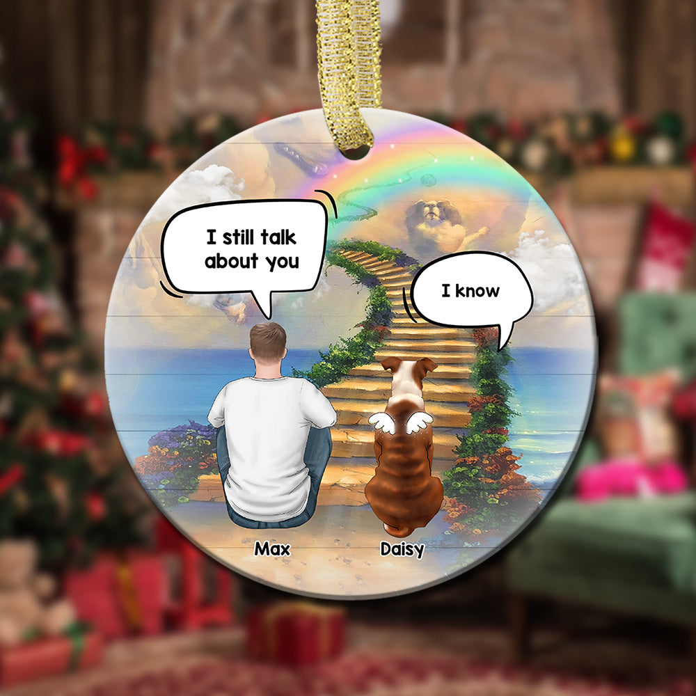 Personalized I Still Talk About You Memorial Dog Loss Of Pet Ceramic Christmas Ornament CHI-YEN