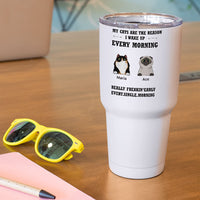 Thumbnail for My Cat Is The Reason I Wake Up Every Morning - Personalized 304 Grade Stainless Steel Cat Tumbler 30oz - Jonxifon