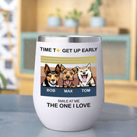 Thumbnail for Time To Get Up Early- 12oz Personalized 304 Grade Stainless Steel Dog Tumbler - Jonxifon