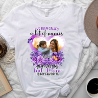 Thumbnail for I’ve Been Called A Lot Of Names But Mom Is My Favorite Personalized Shirt