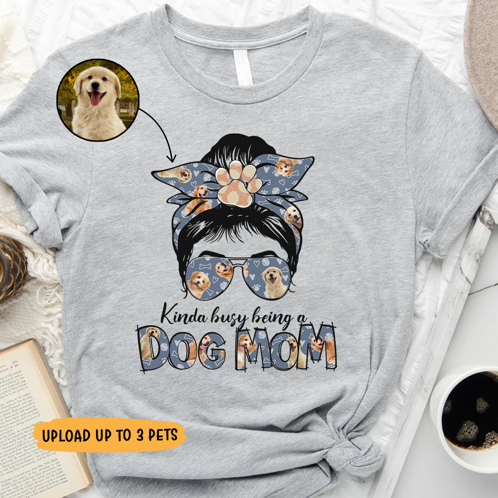 Kinda Busy Being A Dog Mom Shirt, Custom Pet Face Tee