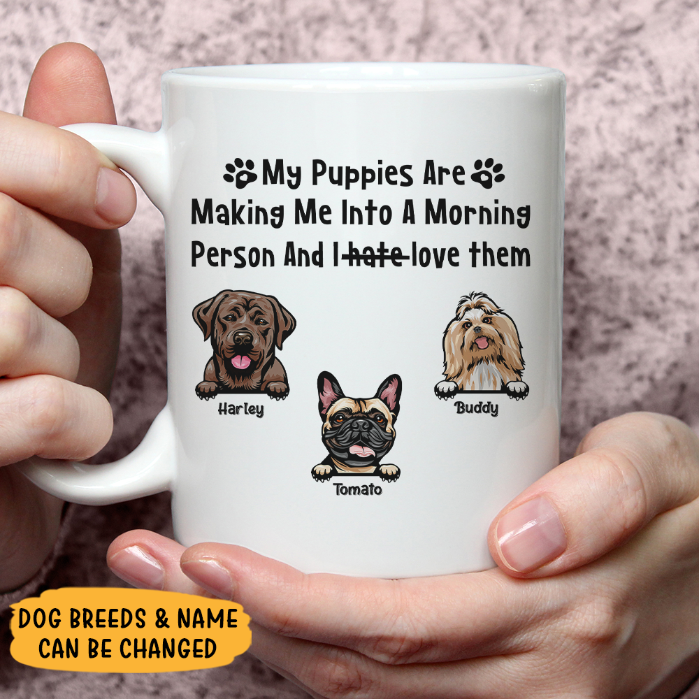 My Puppies Are Making Me Into A Morning Person Dog Mug