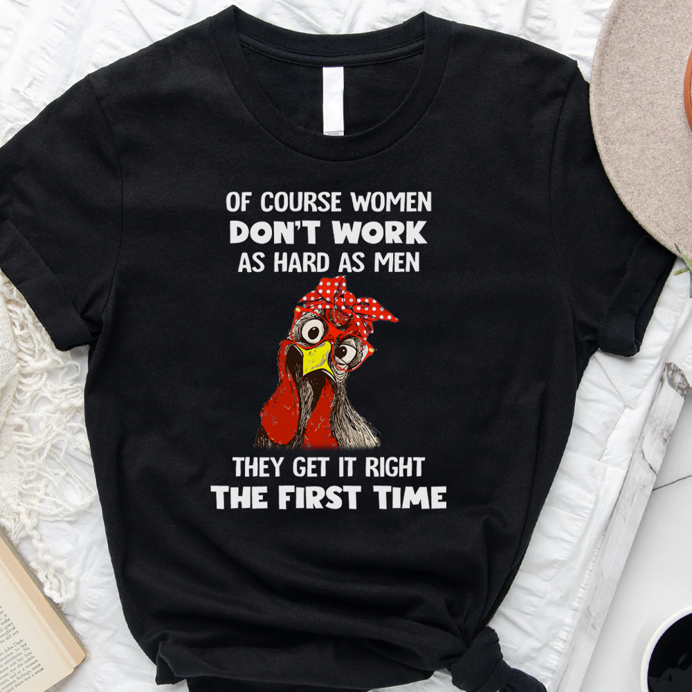 Women Get It Right The First Time Chicken - Gift For Chicken Lover For Farm Lover For Animal Lover T Shirt Black