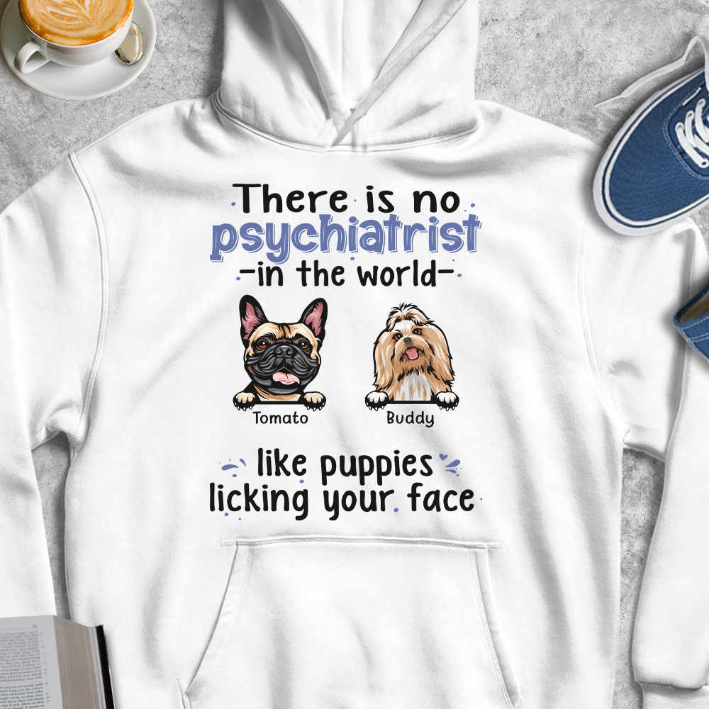 There Is No Psychiatrist Dog T-shirt/Hoodie, Dog Lover Gift