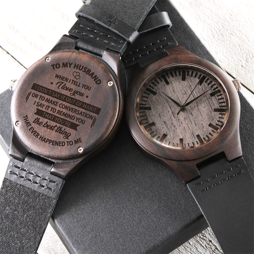 When I Tell You Engraved Wood Watch, Mens Watch