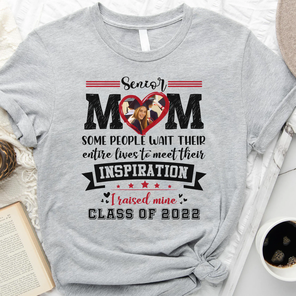 Senior Mom I Raised My Inspiration 2022 - Personalized Shirt, Graduation T-shirt