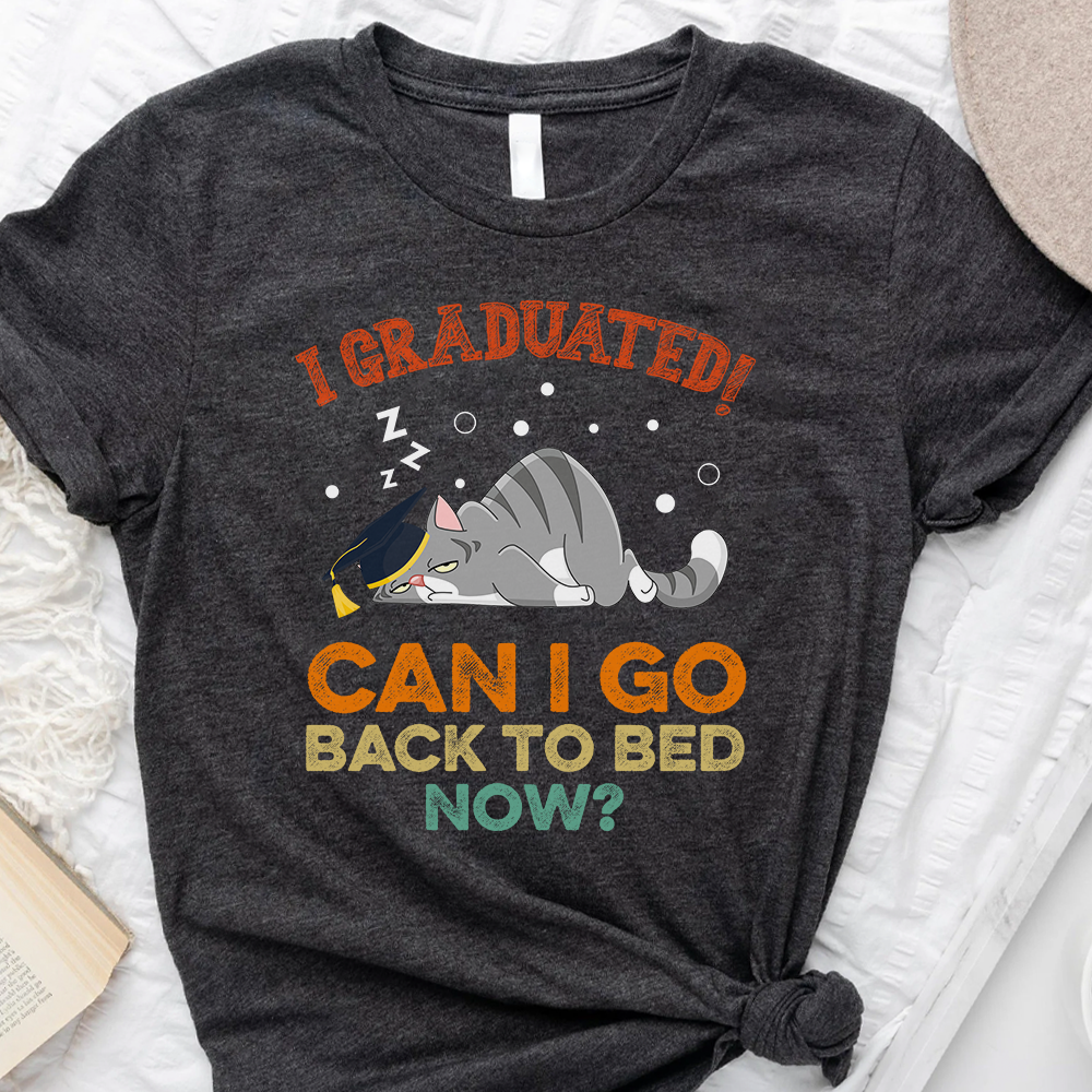 I Graduated Can I Go Back To Bed Cat T-shirt -  Gift For Graduation Day, For Cat Lover