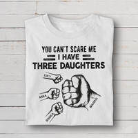 Thumbnail for You Can't Scare Me I Have 3 Daughter Personalized T-Shirt