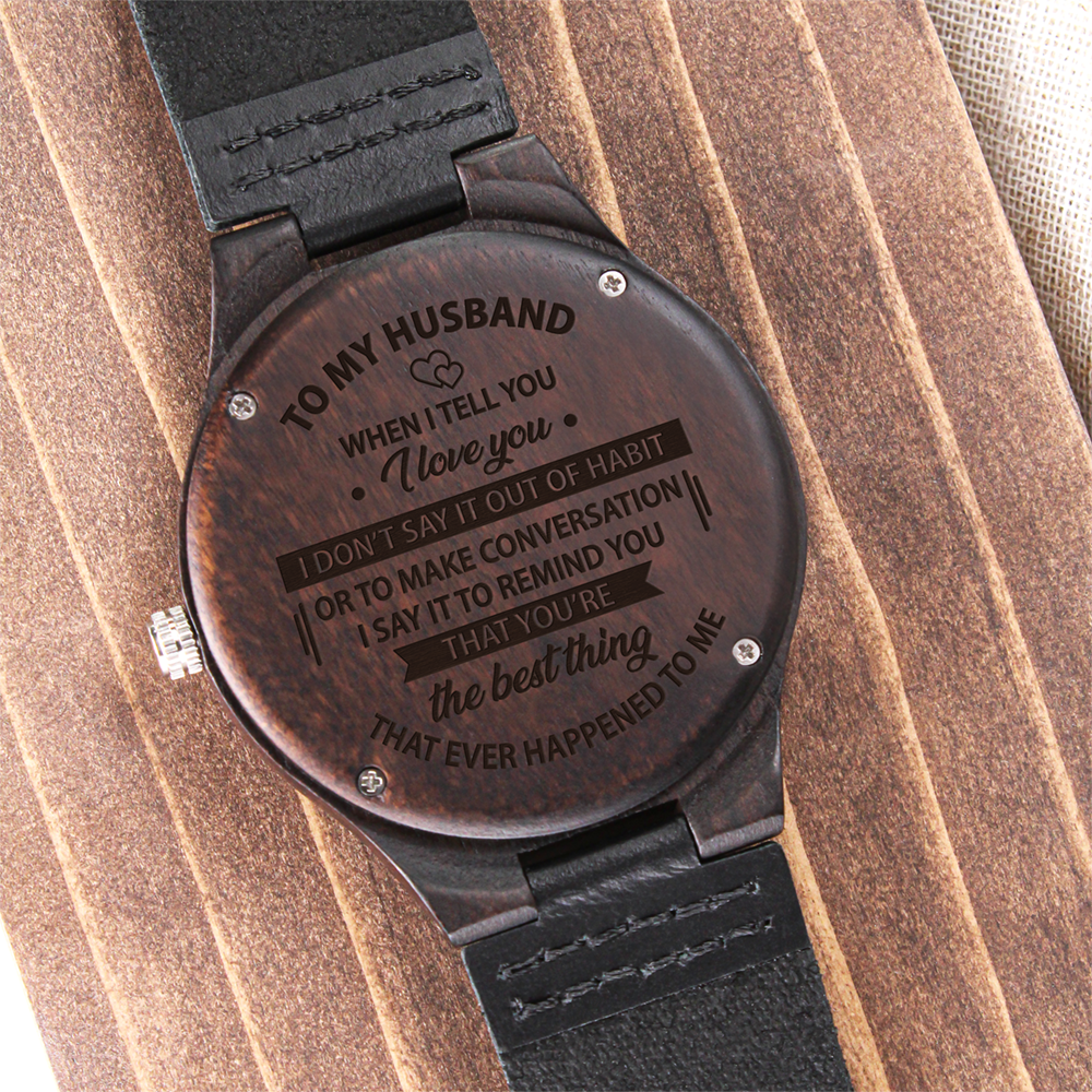 When I Tell You Engraved Wood Watch, Mens Watch