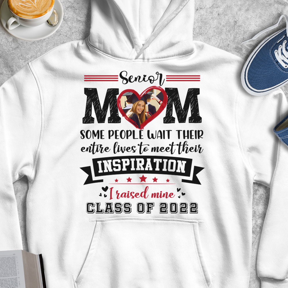 Senior Mom I Raised My Inspiration 2022 - Personalized Shirt, Graduation T-shirt