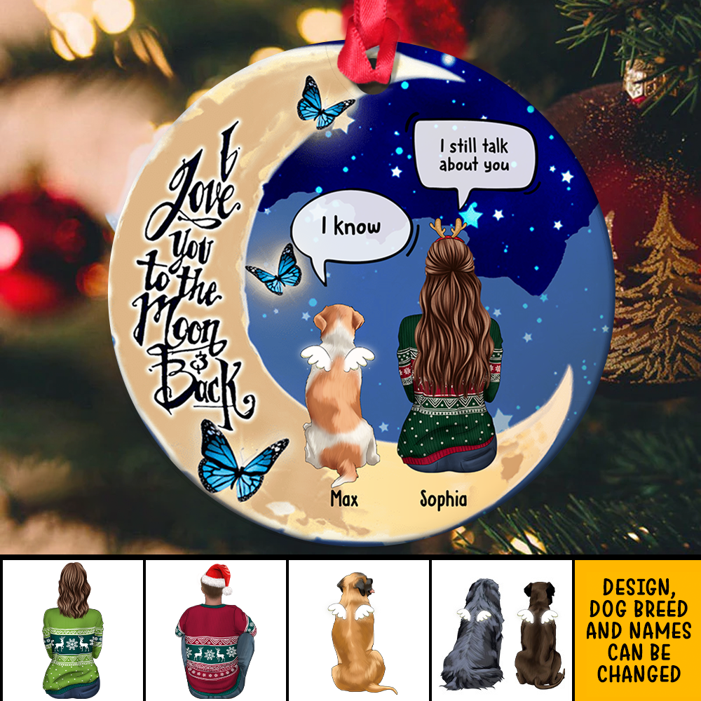 I Love You To The Moon And Back  Christmas Ceramic Ornament  - Dog, Cat Memorial Gift DUNG-DIEP