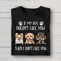 Thumbnail for If My Dog Doesn't Like You Then I Don't Like You T-shirt