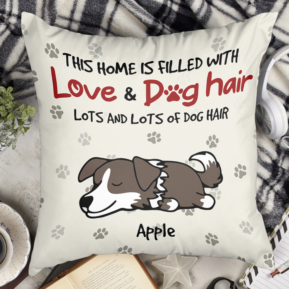 Personalized This Home Filled With Dog Hair Pillow, Gift For Dog Lovers CHI-YEN