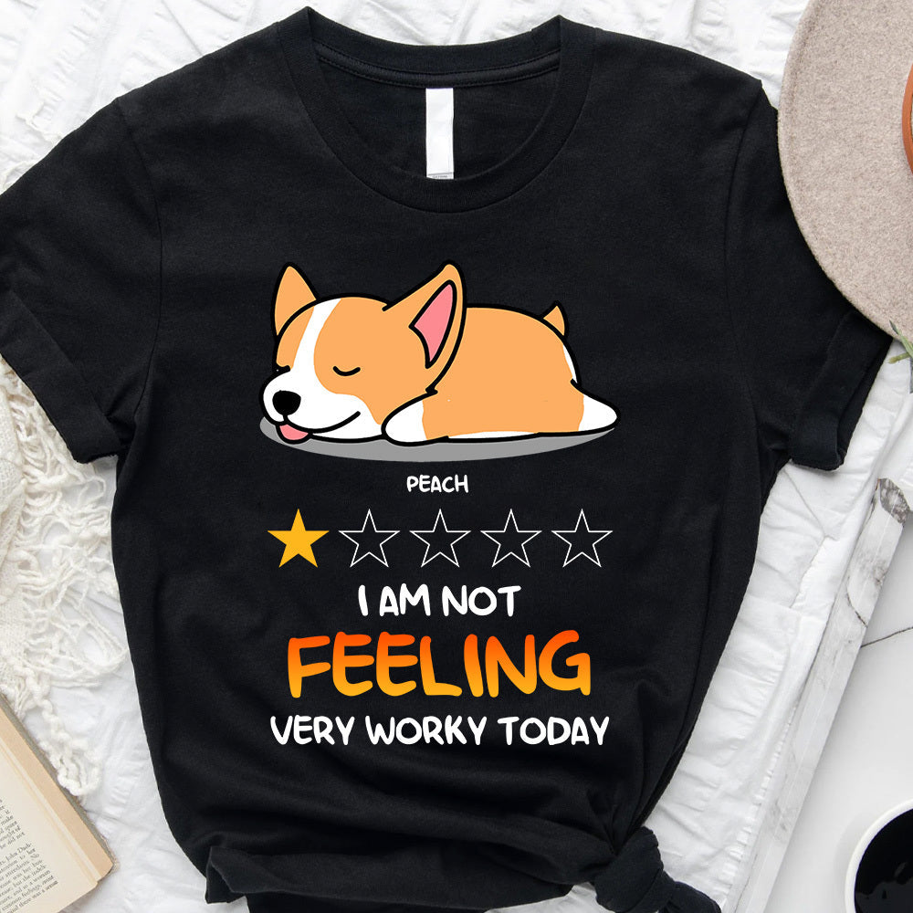 Not Feeling Worky Today Custom Tshirt, Gift For Dog Lovers CustomCat