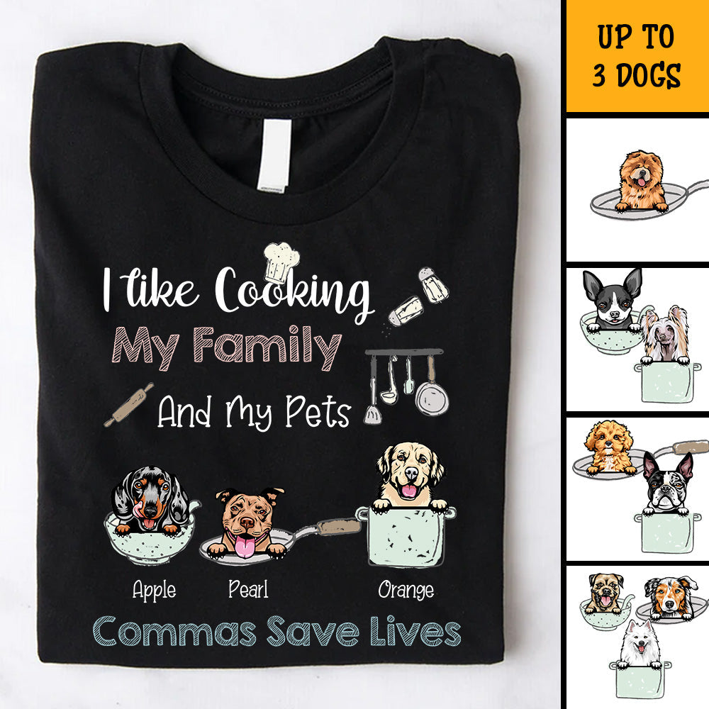 I Like Cooking My Family & My Pets T-shirt, DIY Dog Gift CustomCat